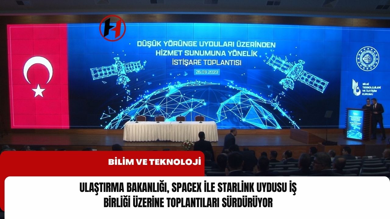 Ulaştırma Bakanlığı, SpaceX ile Starlink Uydusu İş Birliği Üzerine Toplantıları Sürdürüyor