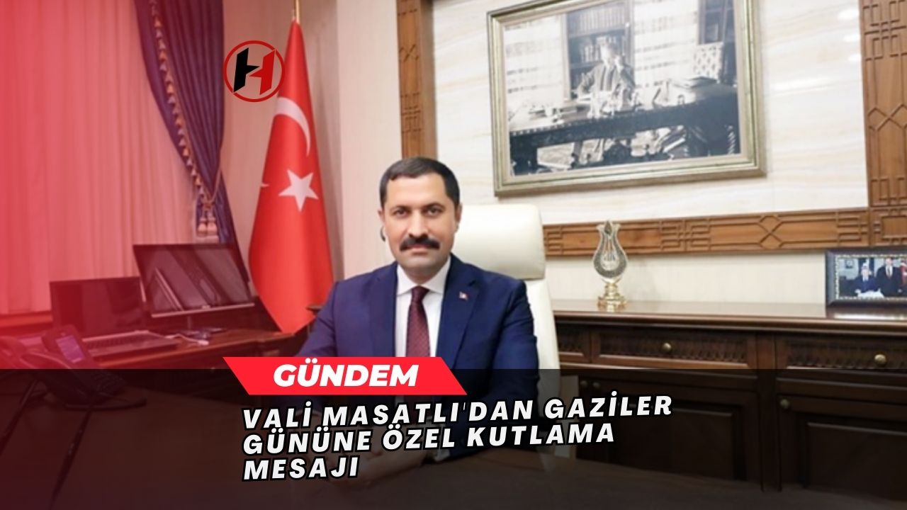 Vali Masatlı'dan Gaziler Gününe Özel Kutlama Mesajı