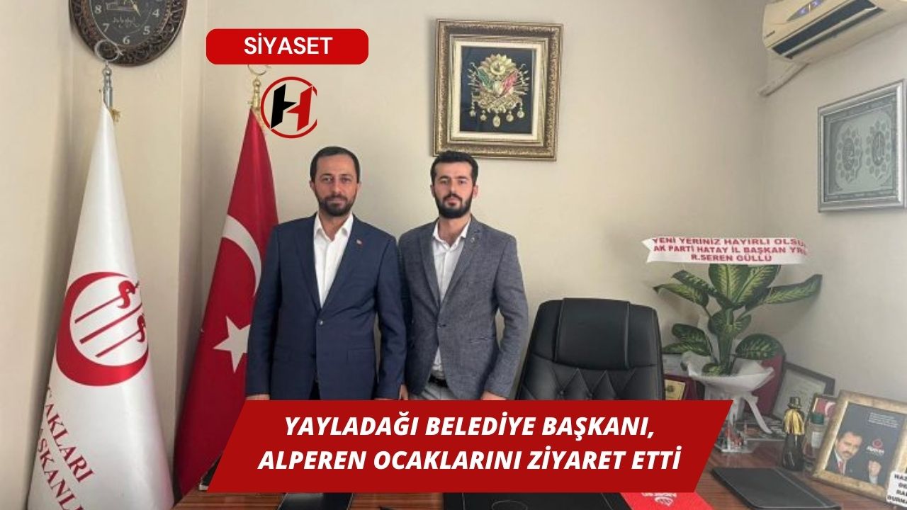 Yayladağı Belediye Başkanı, Alperen Ocaklarını Ziyaret Etti