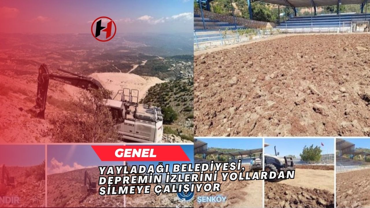 Yayladağı Belediyesi, Depremin İzlerini Yollardan Silmeye Çalışıyor