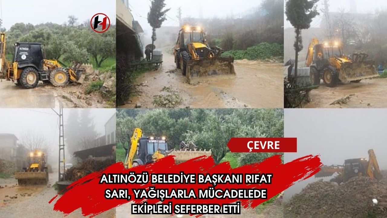 Altınözü Belediye Başkanı Rıfat Sarı, Yağışlarla Mücadelede Ekipleri Seferber Etti