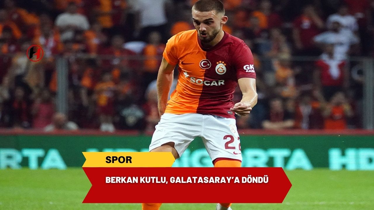 Berkan Kutlu, Galatasaray’a döndü