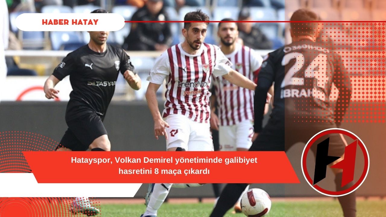 Hatayspor, Volkan Demirel yönetiminde galibiyet hasretini 8 maça çıkardı