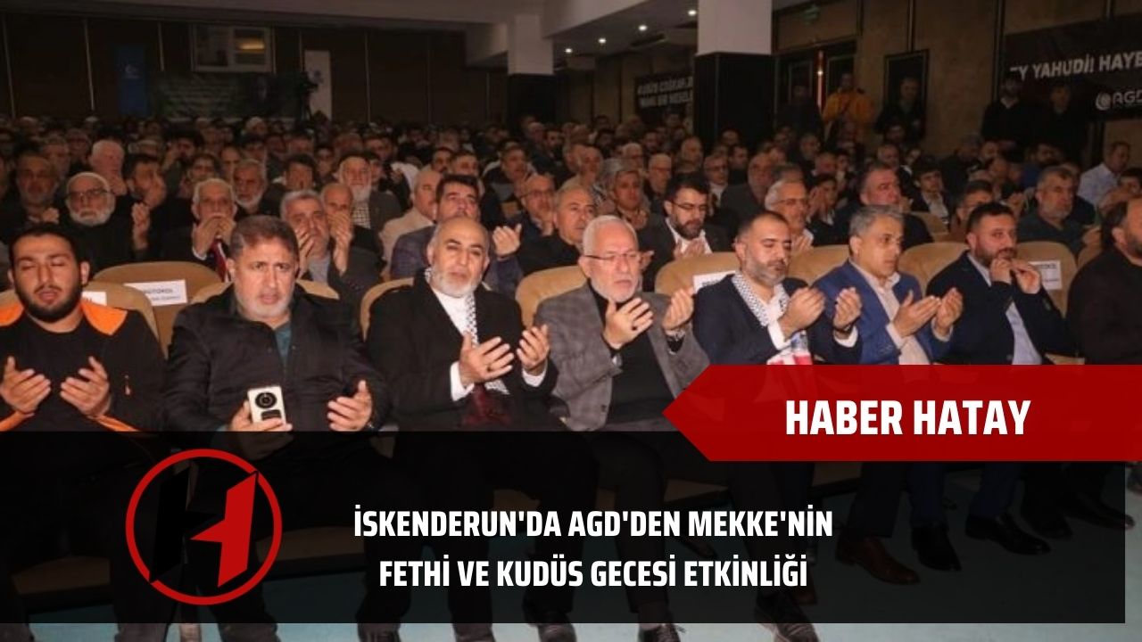 İskenderun'da AGD'den Mekke'nin Fethi ve Kudüs Gecesi etkinliği