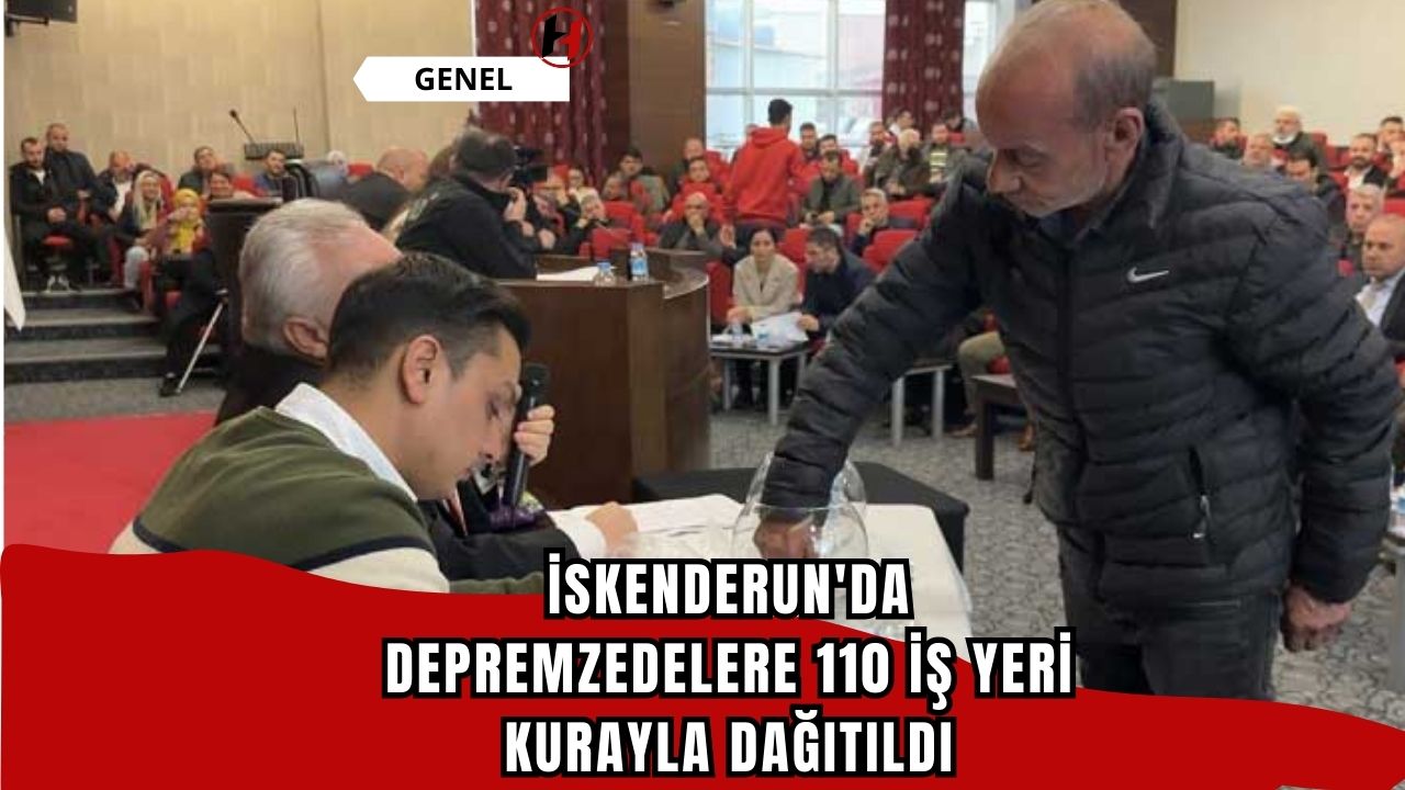 İskenderun'da depremzedelere 110 iş yeri kurayla dağıtıldı