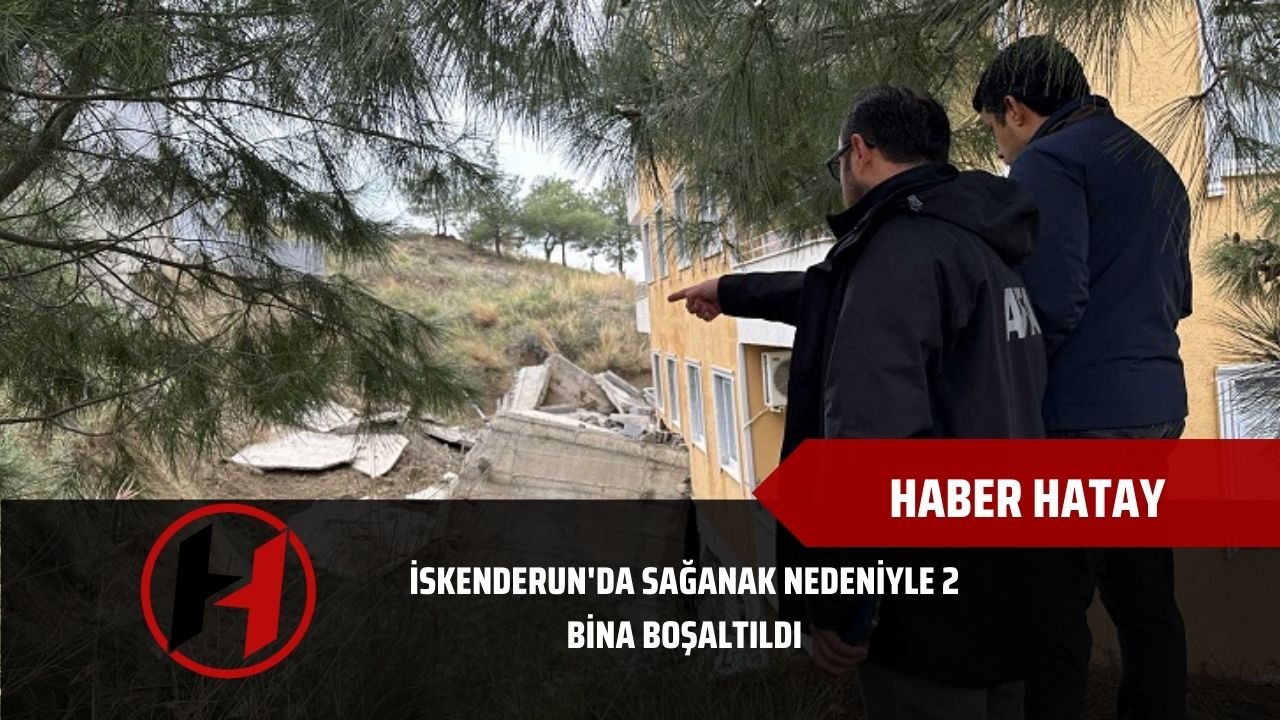 İskenderun'da sağanak nedeniyle 2 bina boşaltıldı