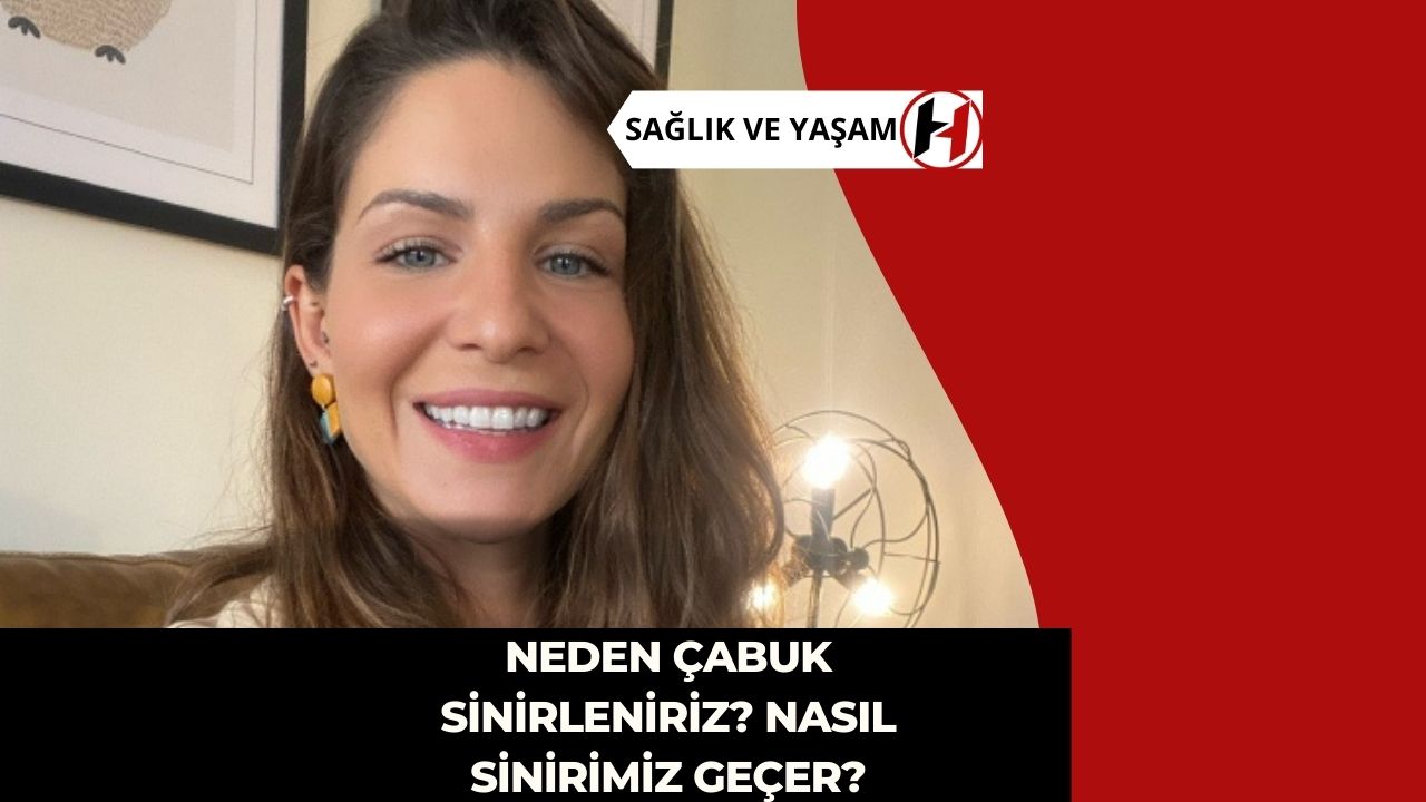 Neden Çabuk Sinirleniriz? Nasıl Sinirimiz Geçer? 