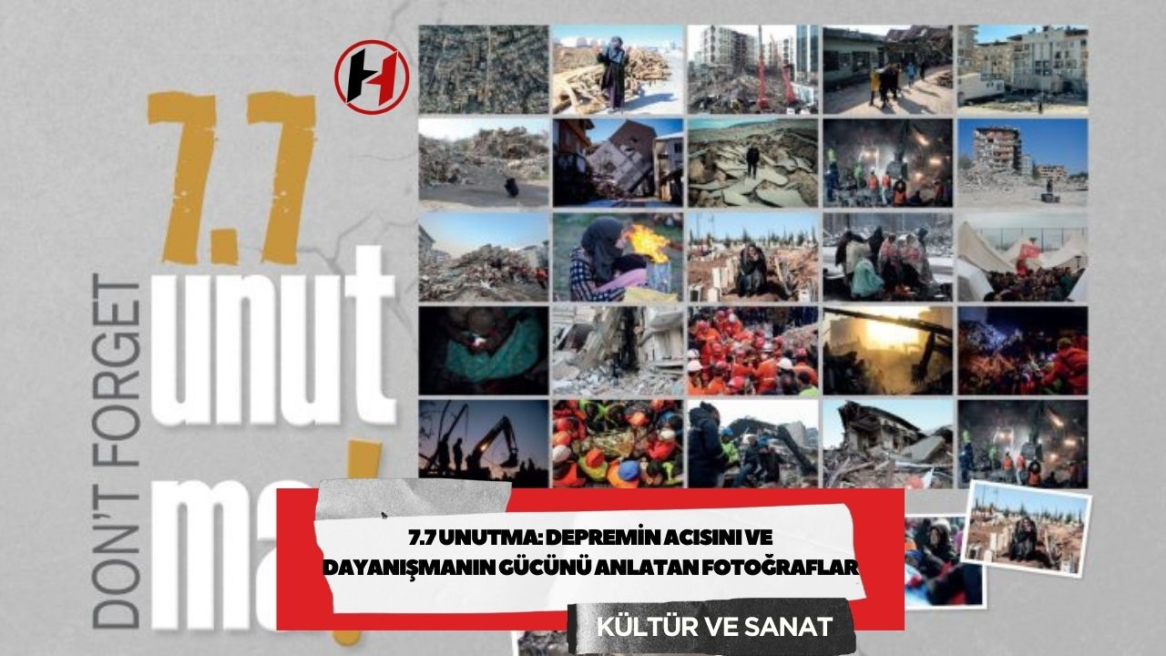 7.7 Unutma: Depremin Acısını ve Dayanışmanın Gücünü Anlatan Fotoğraflar