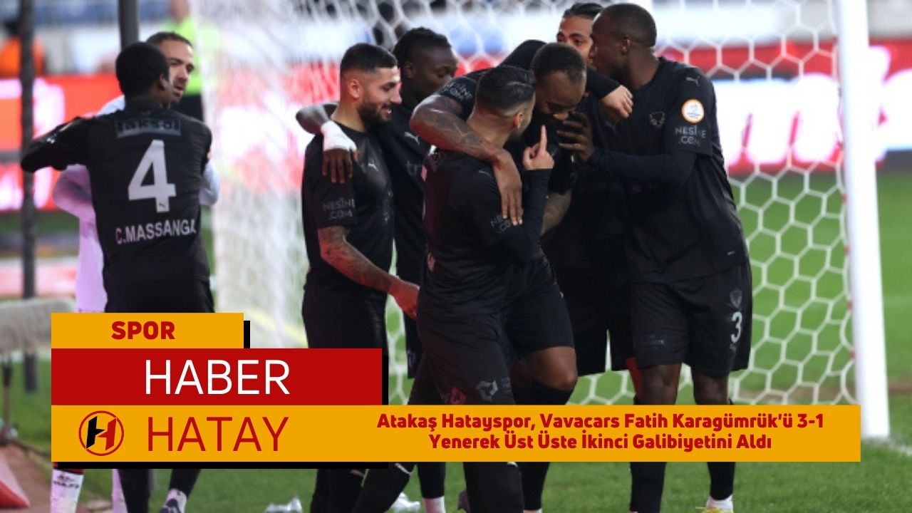 Atakaş Hatayspor, Vavacars Fatih Karagümrük'ü 3-1 Yenerek Üst Üste İkinci Galibiyetini Aldı