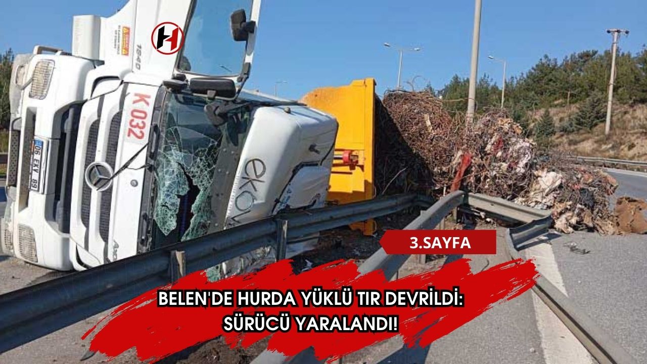 Belen'de Hurda Yüklü Tır Devrildi: Sürücü Yaralandı!