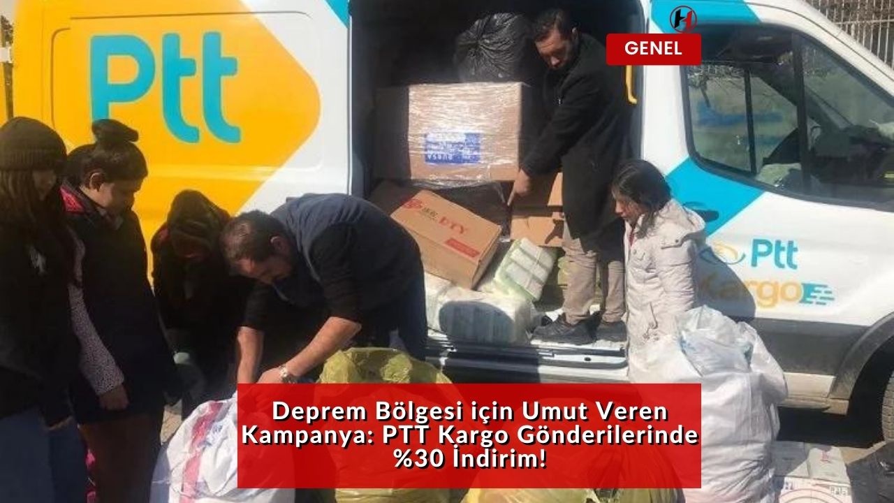 Deprem Bölgesi için Umut Veren Kampanya: PTT Kargo Gönderilerinde %30 İndirim!