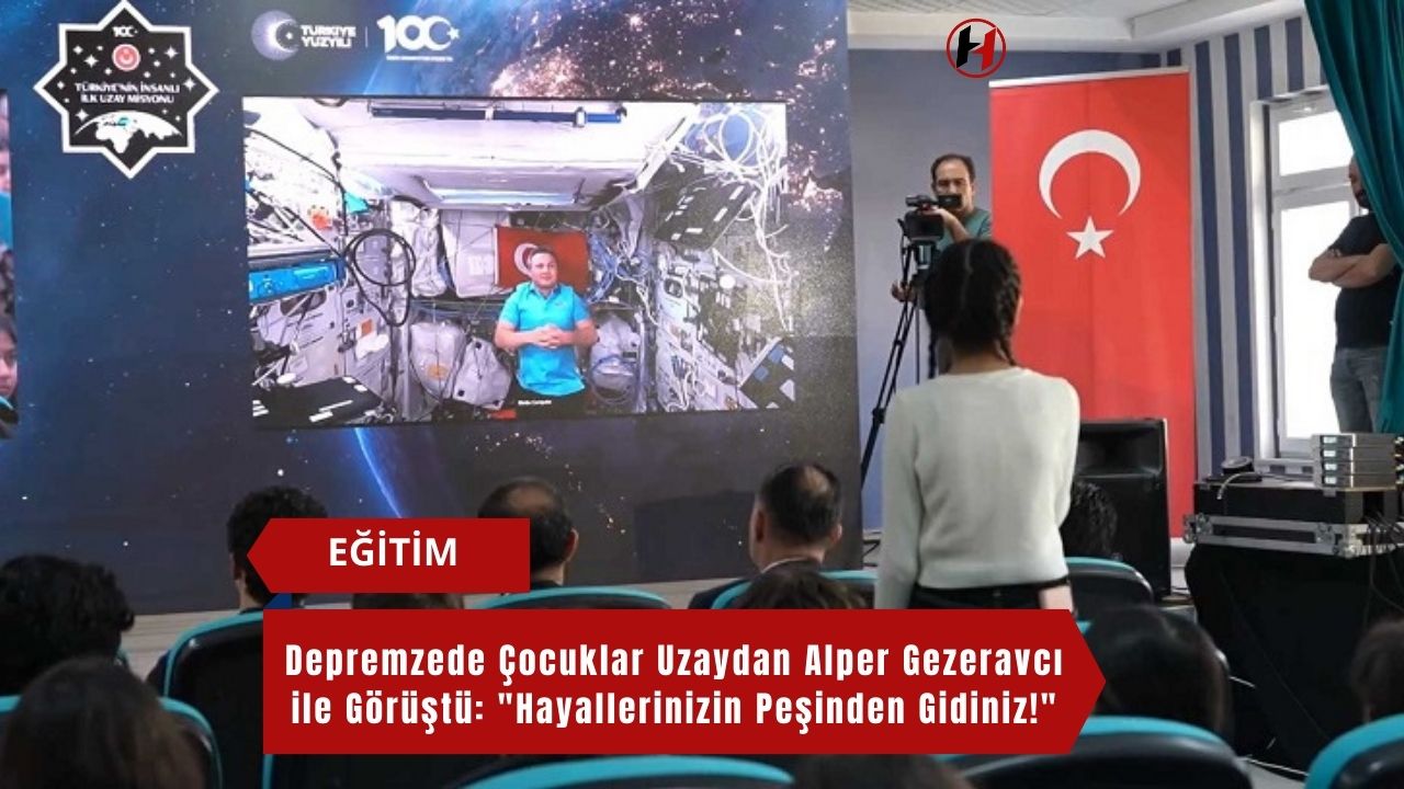 Depremzede Çocuklar Uzaydan Alper Gezeravcı ile Görüştü: "Hayallerinizin Peşinden Gidiniz!"
