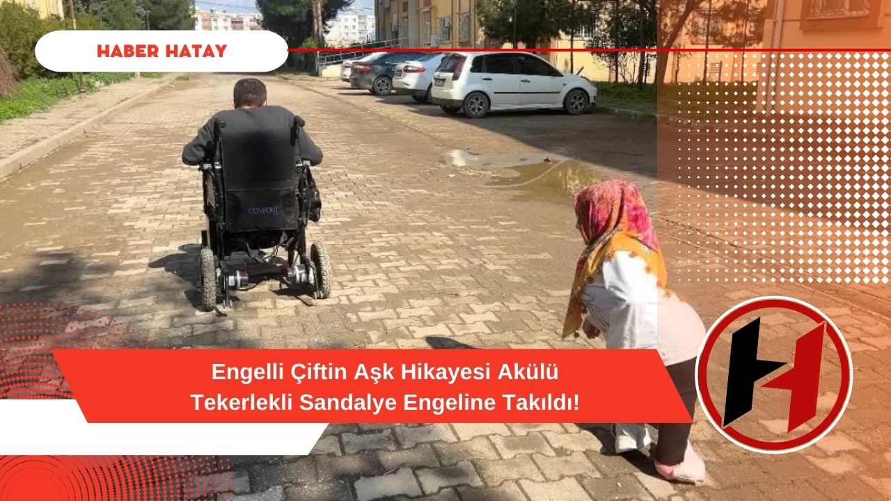Engelli Çiftin Aşk Hikayesi Akülü Tekerlekli Sandalye Engeline Takıldı!
