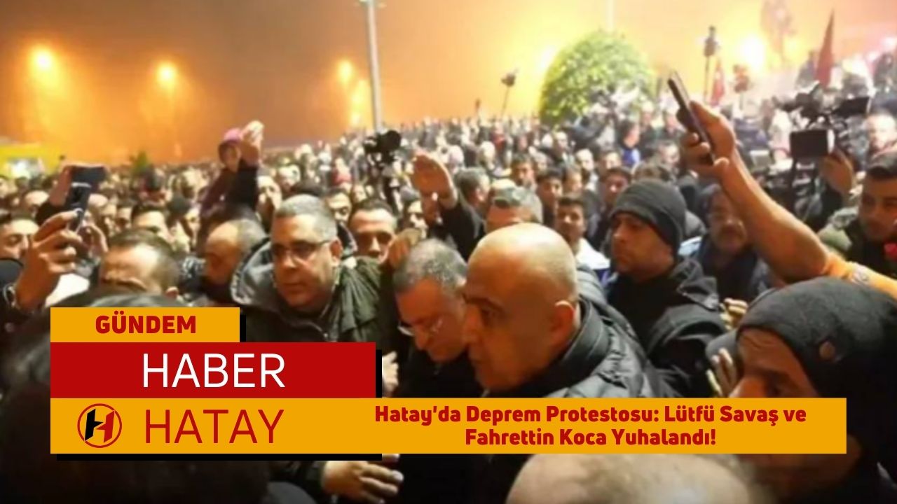 Hatay'da Deprem Protestosu: Lütfü Savaş ve Fahrettin Koca Yuhalandı!