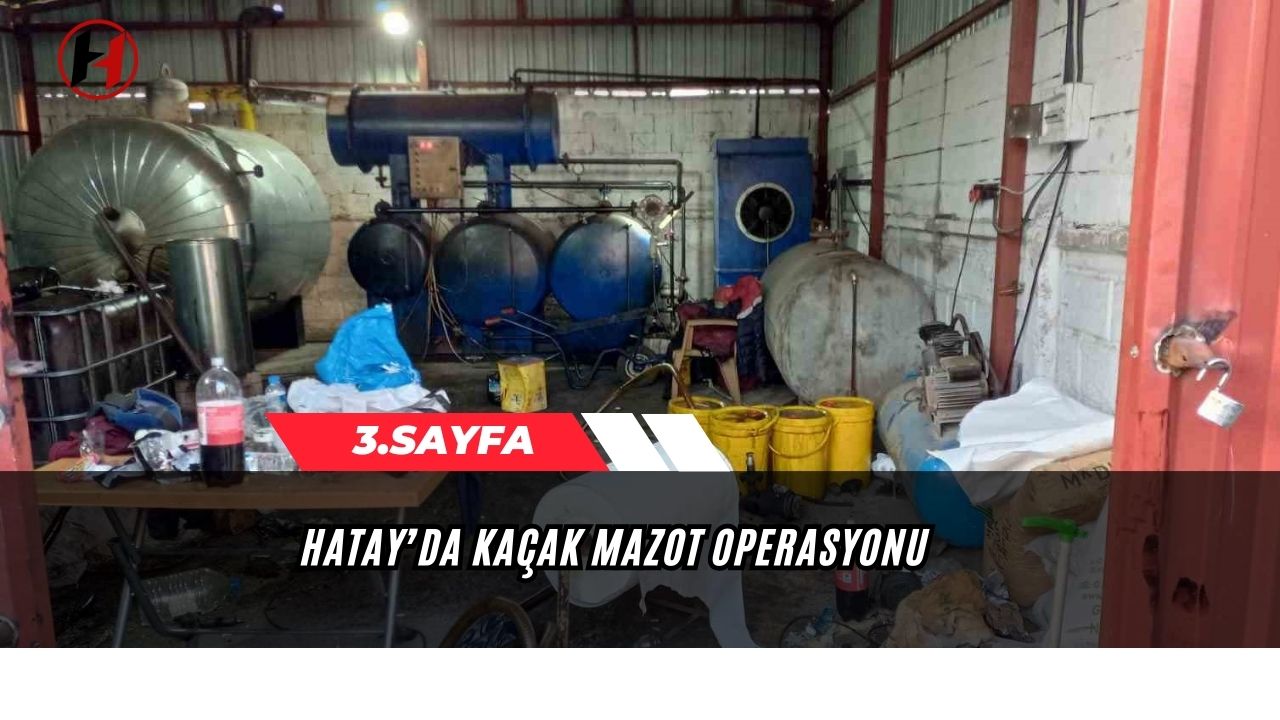 Hatay’da kaçak mazot operasyonu