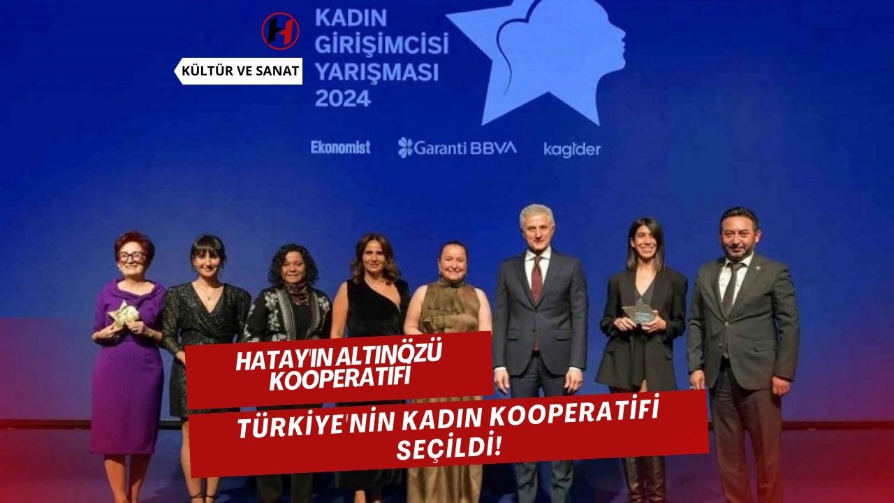 Hatay'ın Altınözü Kooperatifi Türkiye'nin Kadın Kooperatifi seçildi!