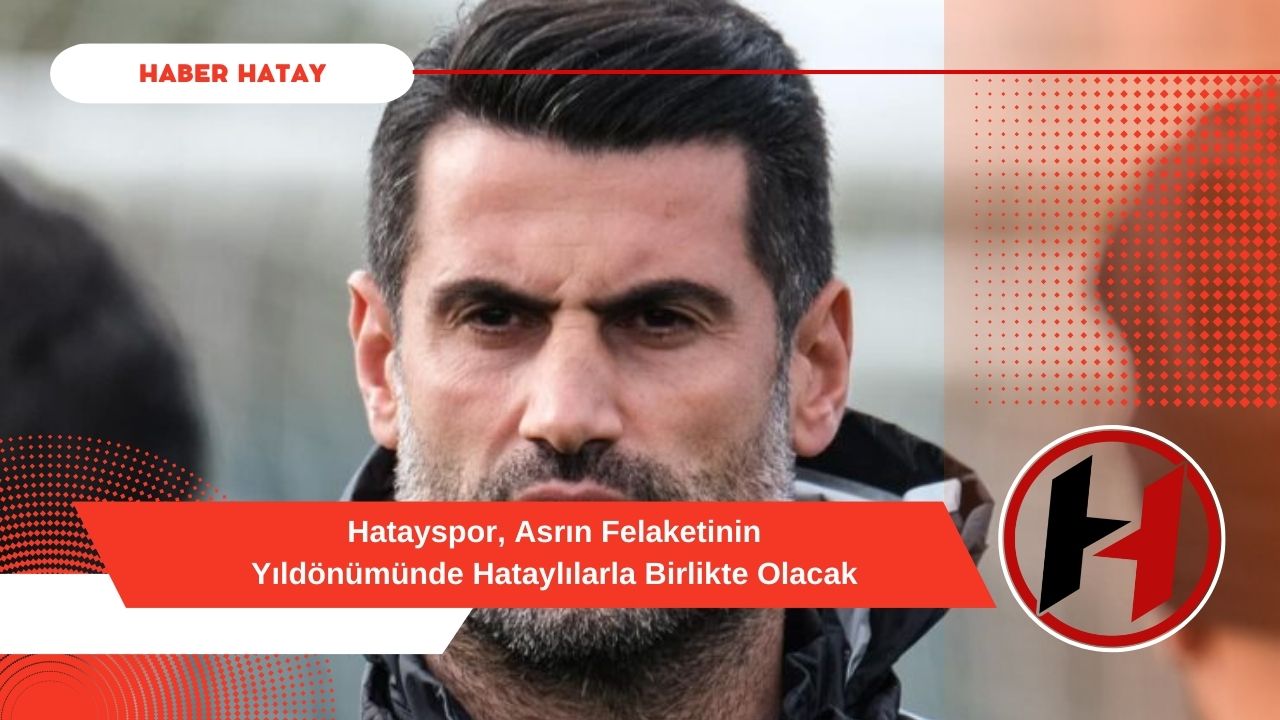 Hatayspor, Asrın Felaketinin Yıldönümünde Hataylılarla Birlikte Olacak