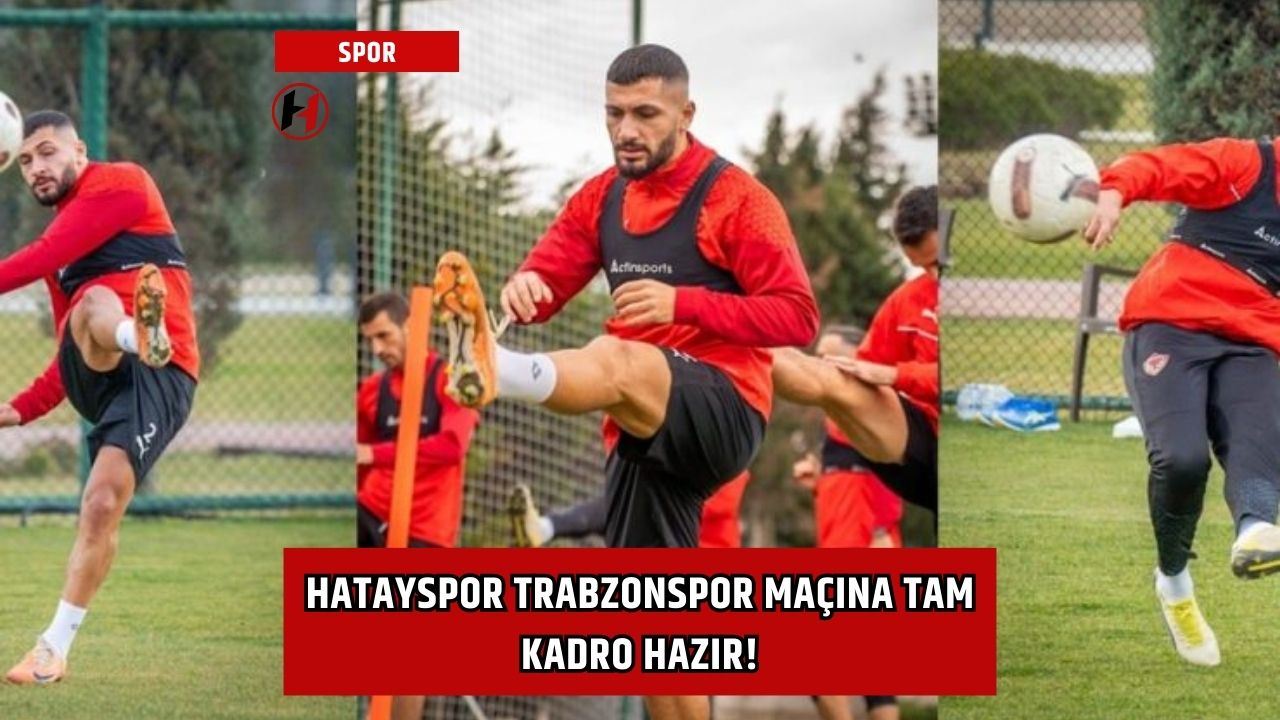 Hatayspor Trabzonspor Maçına Tam Kadro Hazır!