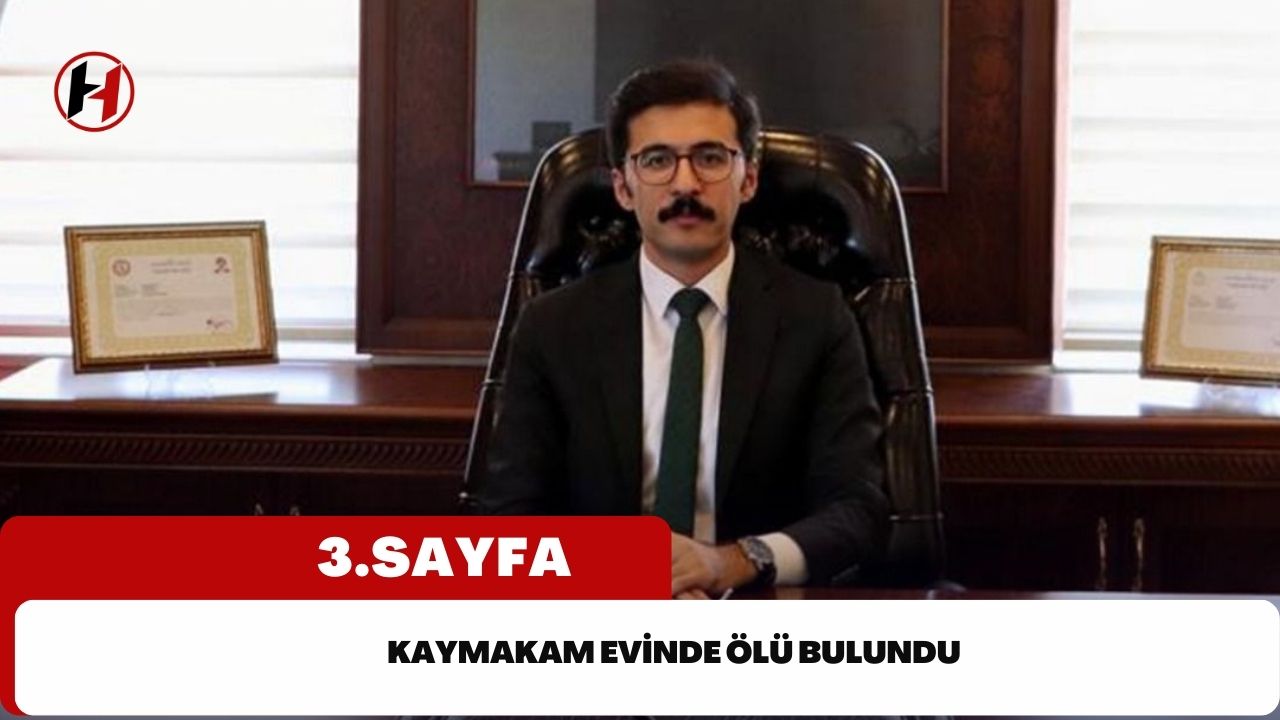 Kaymakam evinde ölü bulundu