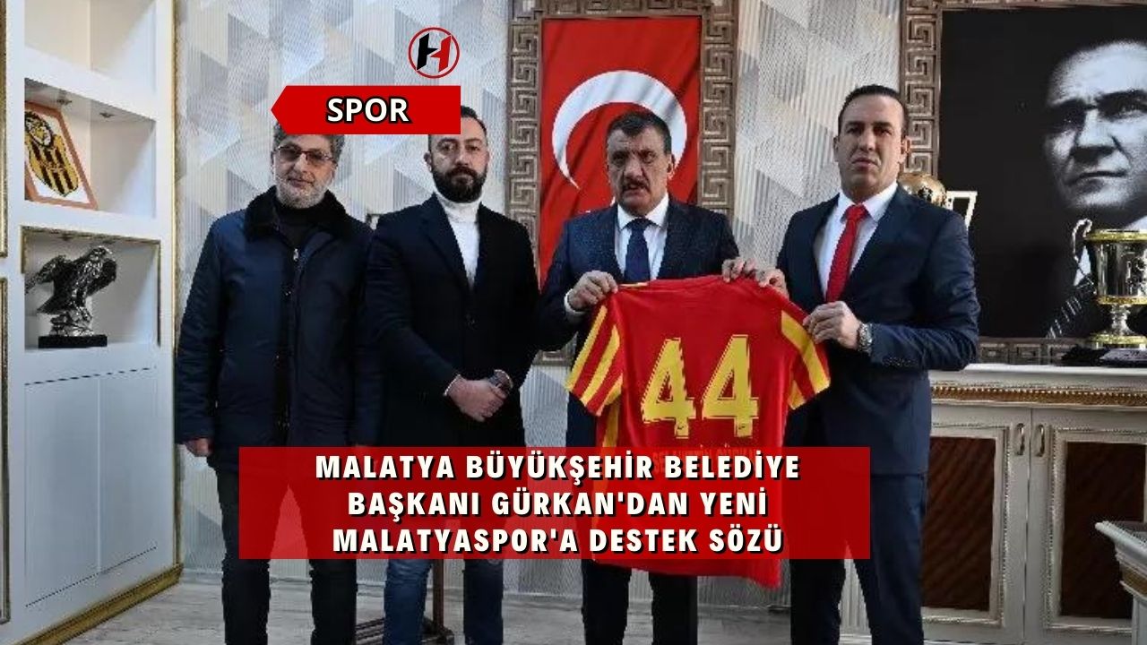 Malatya Büyükşehir Belediye Başkanı Gürkan'dan Yeni Malatyaspor'a Destek Sözü