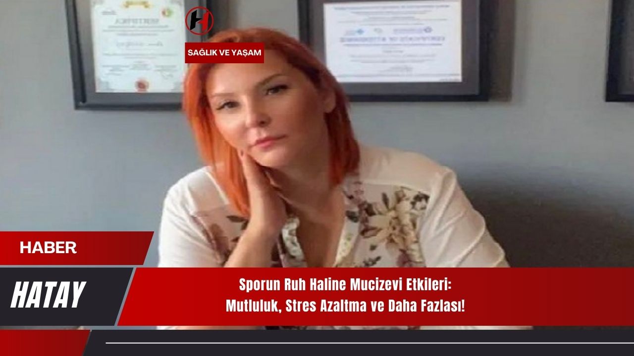 Sporun Ruh Haline Mucizevi Etkileri: Mutluluk, Stres Azaltma ve Daha Fazlası!