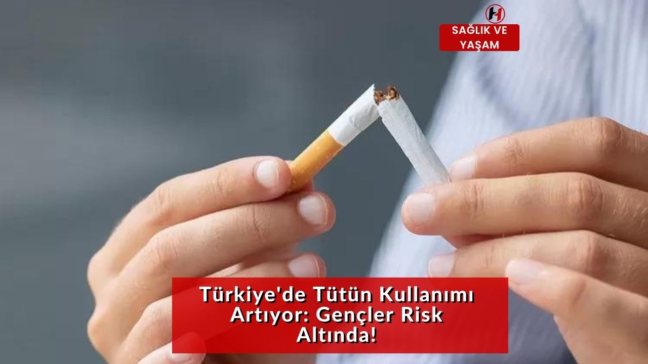 Türkiye'de Tütün Kullanımı Artıyor: Gençler Risk Altında!
