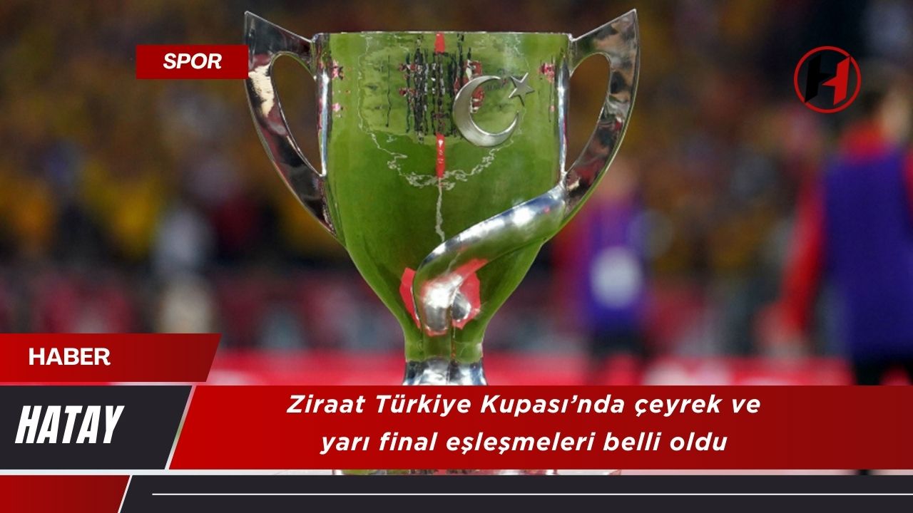 Ziraat Türkiye Kupası’nda çeyrek ve yarı final eşleşmeleri belli oldu