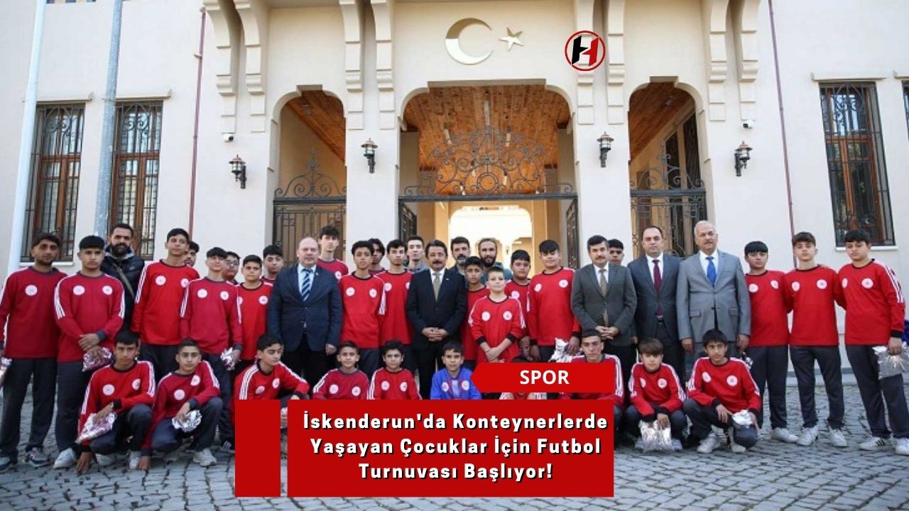 İskenderun'da Konteynerlerde Yaşayan Çocuklar İçin Futbol Turnuvası Başlıyor!