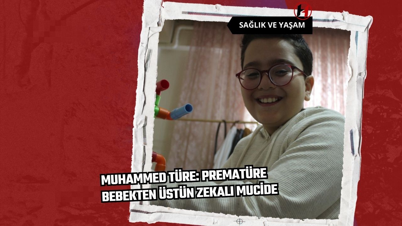 Muhammed Türe: Prematüre Bebekten Üstün Zekalı Mucide