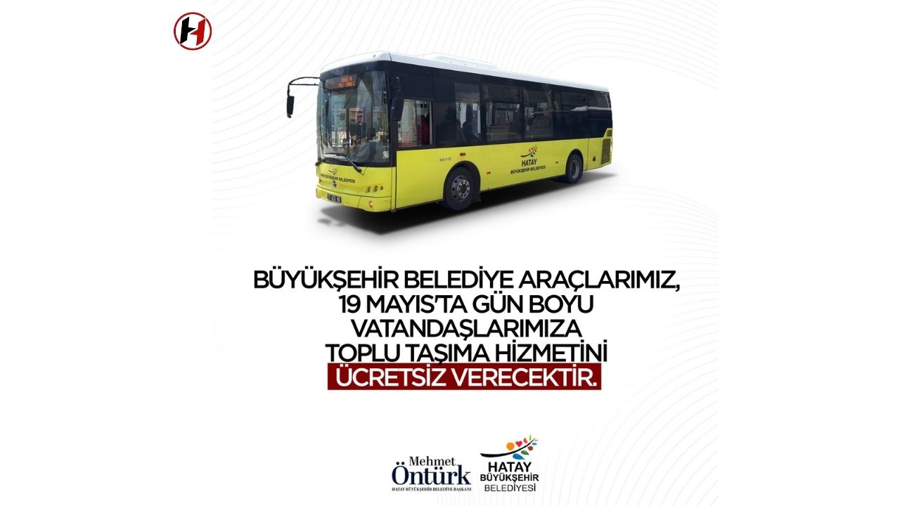 Hatay'da 19 Mayıs'ta Toplu Taşıma Ücretsiz!