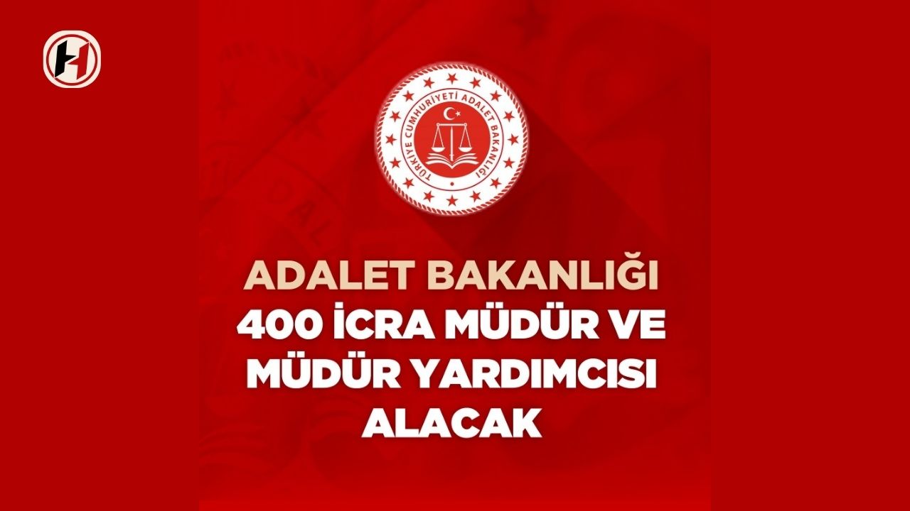 Adalet Bakanlığı'ndan Müjdeli Haber: İcra Müdürü ve Müdür Yardımcısı Alımı!