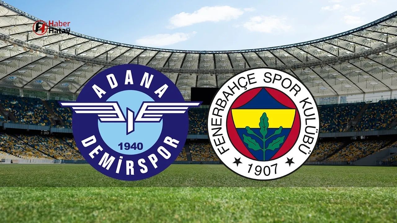 Adana Demirspor-Fenerbahçe Maçı Ne zaman? Hangi Kanalda?  Saat Kaçta Oynanacak? İşte Tüm Merak Edilenler..