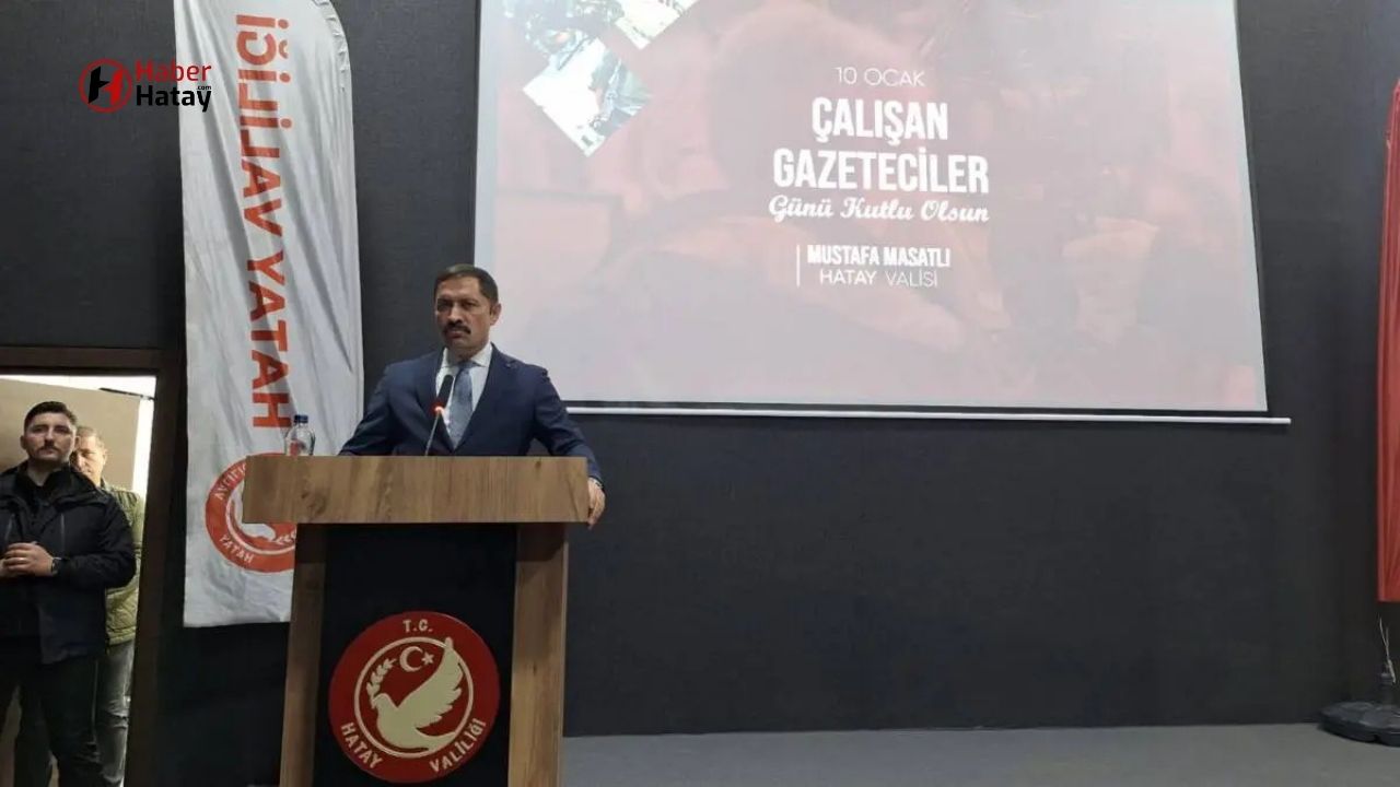 Hatay Valisi Masatlı, 10 Ocak Çalışan Gazeteciler Günü'nde Gazetecilerin Toplumdaki Rolünü Vurguladı