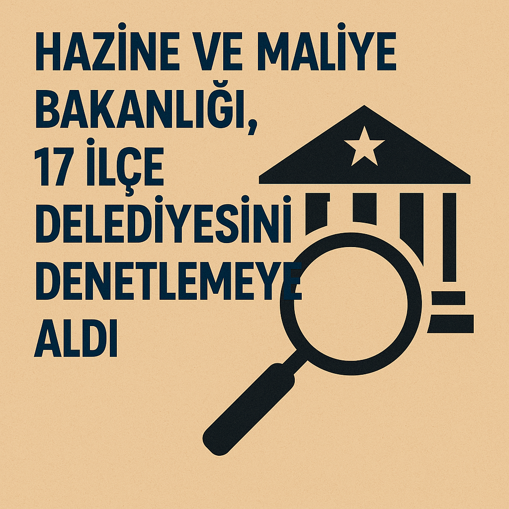 025 Denetim Programı kapsamında İstanbul, Ankara ve İzmir’deki 17 belediye tasarruf denetimine tabi tutuluyor. Belediye yönetimindeki siyasi dengeler dikkat çekiyor!