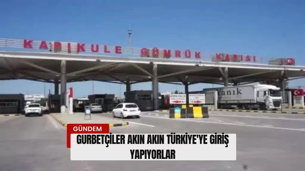 Gurbetçiler Akın Akın Türkiye'ye Giriş Yapıyorlar