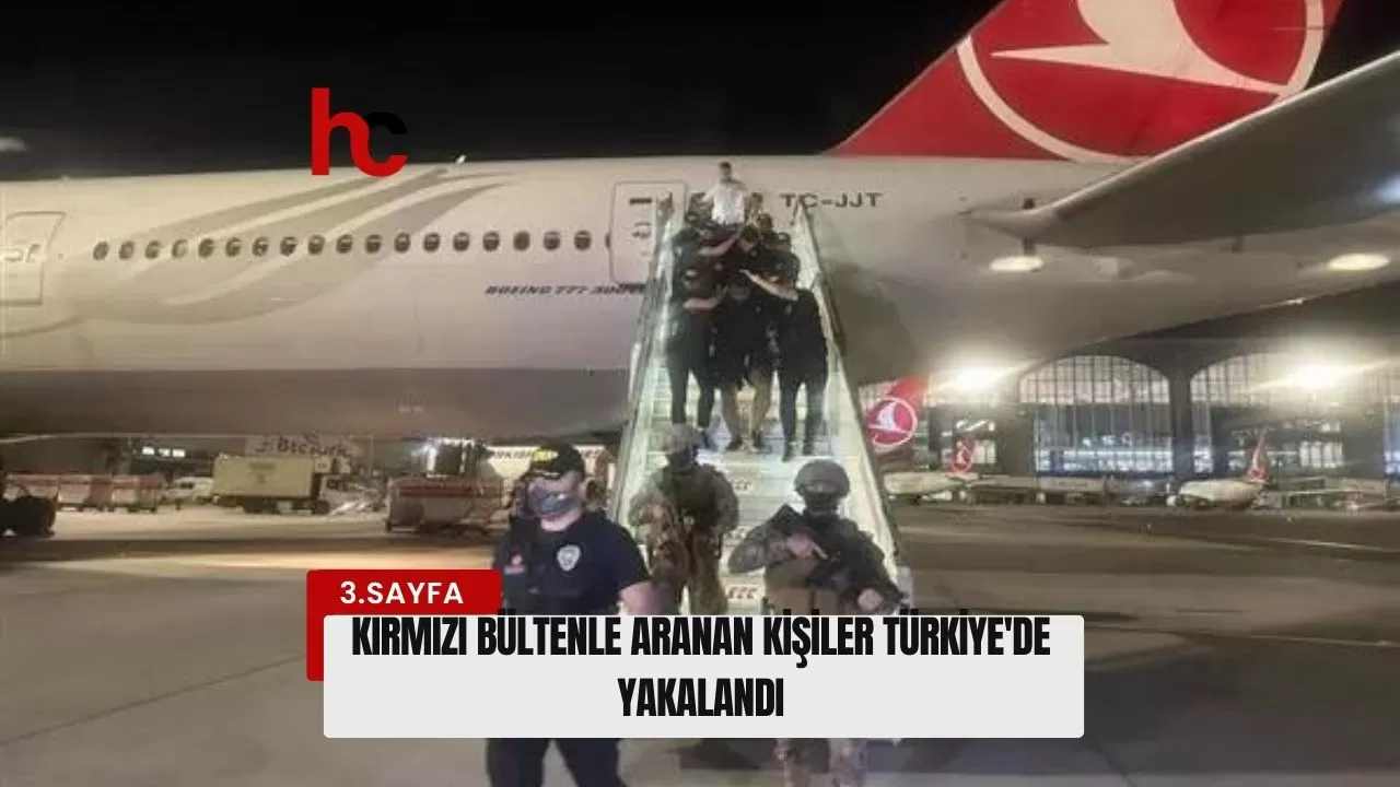 Kırmızı Bültenle Aranan Kişiler Türkiye'de Yakalandı