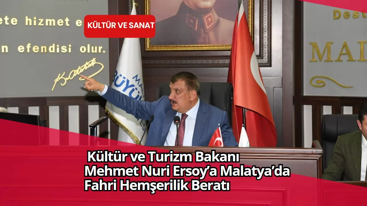 Kültür ve Turizm Bakanı Mehmet Nuri Ersoy’a Malatya’da Fahri Hemşerilik Beratı